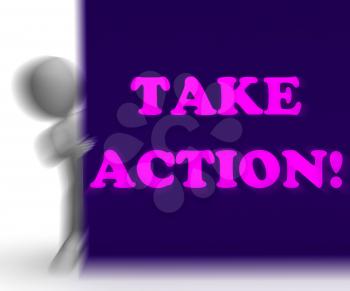 Take Action Placard Showing Inspirational Encouragement And Motivation