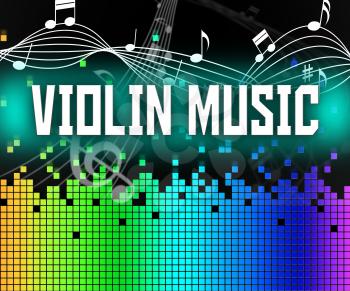 Violin Music Meaning String Instrument And Melodies