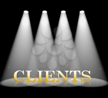 Clients Spotlight Showing Buyers Consumers And Customers