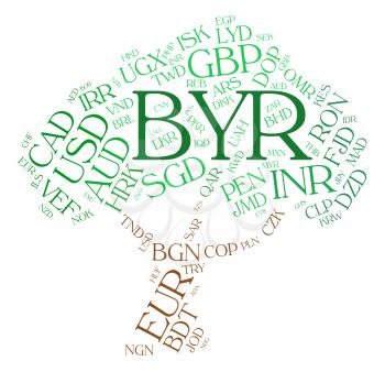 Byr Currency Representing Foreign Exchange And Word