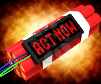 Act Now Dynamite Showing Urgency For Action