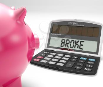 Broke Calculator Showing Financial Problem And Poverty