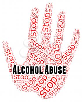 Stop Alcohol Abuse Indicating Treat Badly And Cruelty