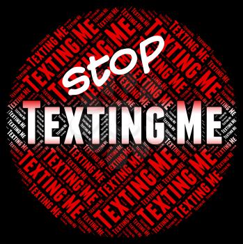 Stop Texting Me Showing Short Message Service And Short Message Service