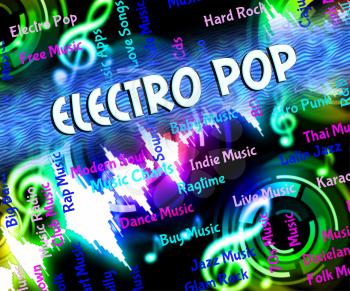Electro Pop Representing Electronic Sounds And Tunes