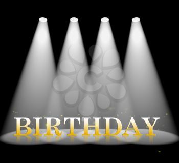 Birthday Spotlight Meaning Celebrate Lights And Party