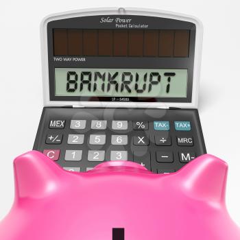 Bankrupt Calculator Showing Financial And Credit Problem