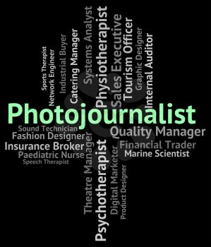 Photojournalist Job Indicating Lobby Correspondent And Employee