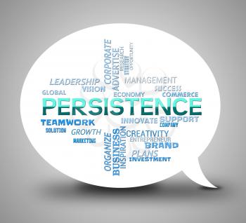 Persistence Speech Bubble Indicates Don't Give Up And Perseverance