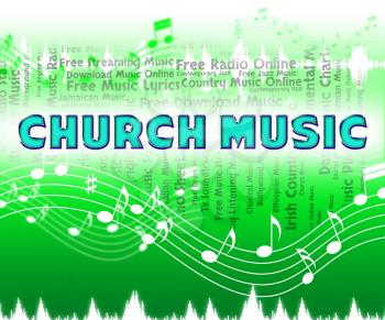 Church Music Indicating Place Of Worship And House Of God