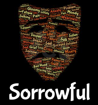Sorrowful Word Showing Glum Wordcloud And Heartbroken