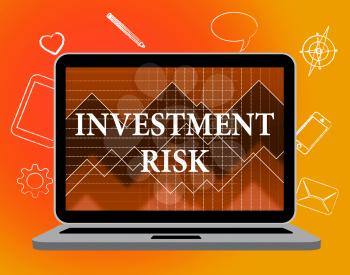 Investment Risk Showing Risky Problems And Danger