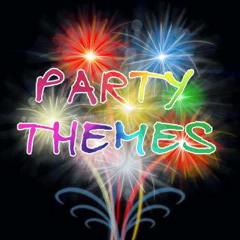 Party Themes Indicating Celebration Ideas And Festivity