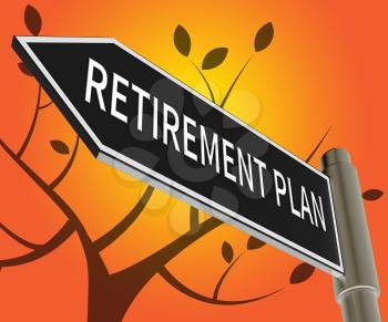 Retirement Plan Road Sign Representing Elderly Pension 3d Illustration