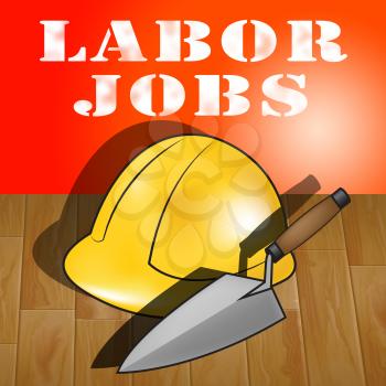 Labor Jobs Builders Hat Represents Construction Work 3d Illustration