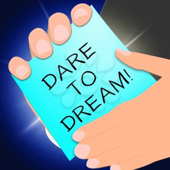 Dare To Dream Indicating Aims 3d Illustration