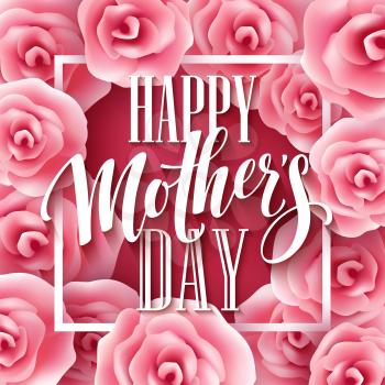 Happy Mothers Day lettering. Mothers day greeting card with Blooming Pink Rose Flowers. Vector illustration EPS10
