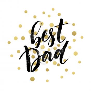Best Dad lettering. Fathers day greeting card. Vector illustration EPS10