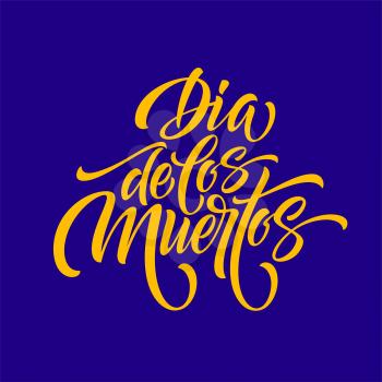 Day of the dead. Hand lettering Dia de los Muertos for postcard or celebration design. Vector illustration EPS10