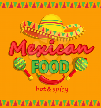 Mexican food flyer with traditional spicy , maracas and sombrero vector illustration