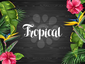 Invitation card with tropical leaves and flowers. Palms branches, bird of paradise flower, hibiscus.