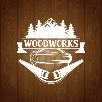 Woodworks label with wood log and saw. Emblem for forestry and lumber industry.
