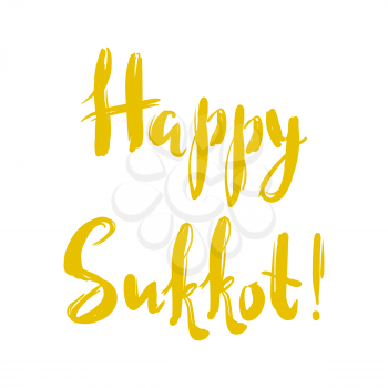 Happy Sukkot greeting card. Holiday lettering for Jewish traditional festival.