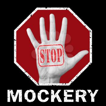 Stop mockery conceptual illustration. Open hand with the text stop mockery. Global social problem