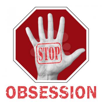Stop obsession conceptual illustration. Open hand with the text stop obsession. Global social problem