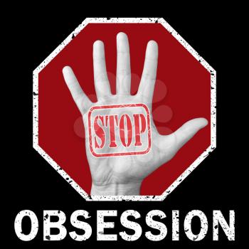 Stop obsession conceptual illustration. Open hand with the text stop obsession. Global social problem