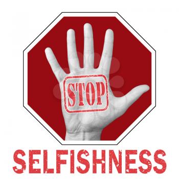 Stop selfishness conceptual illustration. Open hand with the text stop selfishness. Global social problem