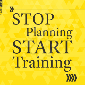 Quote Motivational Square. Inspirational Quote. Text Speech Bubble. Stop planning start training. Vector illustration.