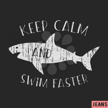 T-shirt print design. Shark vintage stamp. Keep calm and swim faster. Printing and badge applique label t-shirts, jeans, casual wear. Vector illustration.