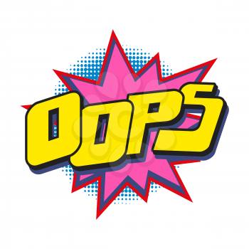 OOPS - comic text sound effect. Cartoon pop art design speech bubble with emotional text isolated on white background. Vector illustration.