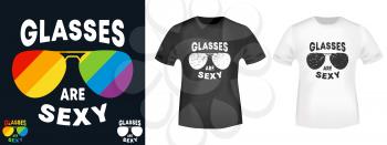 Glasses are sexy t-shirt print for t shirts applique, fashion slogan, badge, label clothing, jeans, and casual wear. Vector illustration.