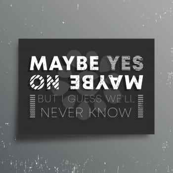 Maybe yes maybe no t-shirt print. Minimal design for poster, t shirts applique, fashion slogan, badge, label clothing, jeans, and casual wear. Vector illustration.