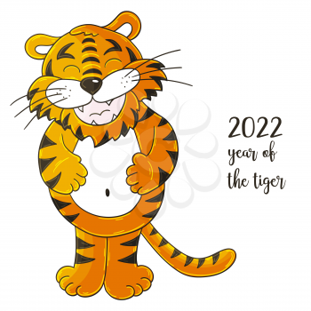 Symbol of 2022. Vector illustration with tiger in hand draw style. New Year 2022. Cheerful tiger, stands and holds on to his stomach. Cartoon animal for cards, calendars, posters