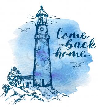 Hand drawn background with lighthouse in vintage style. Come back home lettering on a blue watercolor background.