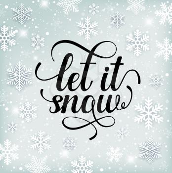 Christmas and new year holiday background with snowflakes and text. Let it snow lettering. Vector illustration.
