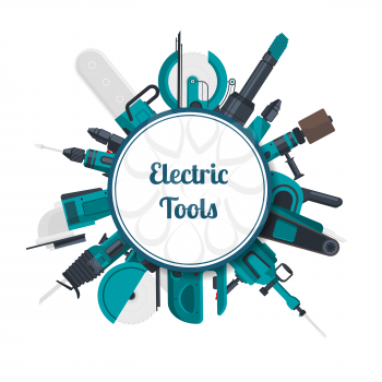 Vector electric construction tools under circle with place for text illustration. Equipment saw tool, drill and screwdriver