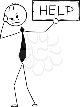 Cartoon stick man drawing conceptual illustration of depressed or tired businessman holding help text sign. Business concept of exhaustion and tiredness.