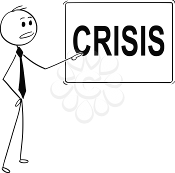 Cartoon stick man drawing conceptual illustration of businessman pointing at sign with crisis text.