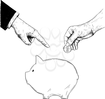 Vector black and white drawing of hand of politician or businessman is ordering or advising an ordinary person to put coin representing savings in piggy bank. Metaphor of investment and finance.