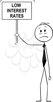 Cartoon stick drawing conceptual illustration of sad and depressed man, banker or businessman holding low interest rates sign in his hand.