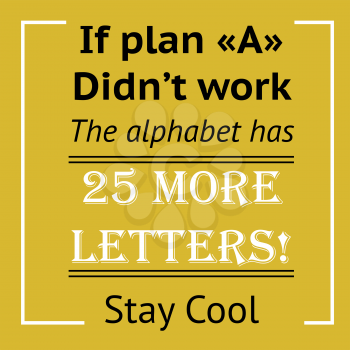 Framed Quote on Yellow Background - If plan A didn t work the alphabet has 25 more letters Stay cool