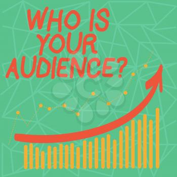 Writing note showing Who Is Your Audience Question. Business concept for who is watching or listening to it Colorful Column and Line Graphic Chart with Arrow Going Up