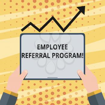 Conceptual hand writing showing Employee Referral Program. Concept meaning internal recruitment method employed by organizations Hand Holding Tablet under the Progressive Arrow Going Upward