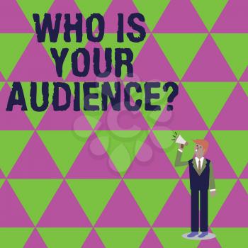 Handwriting text writing Who Is Your Audience Question. Conceptual photo who is watching or listening to it Businessman Looking Up, Holding and Talking on Megaphone with Volume Icon