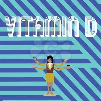 Text sign showing Vitamin D. Business photo text Benefits of sunbeam exposure and certain fat soluble nutriments Businesswoman with Four Arms Extending Sideways Holding Workers Needed Item