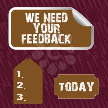 Text sign showing We Need Your Feedback. Business photo text criticism given to say can be done improvement Blank Color Label, Self Adhesive Sticker with Border, Bended Corner and Tag